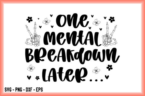 Download One Mental Breakdown Later SVG PNG Files - Svg Collection
